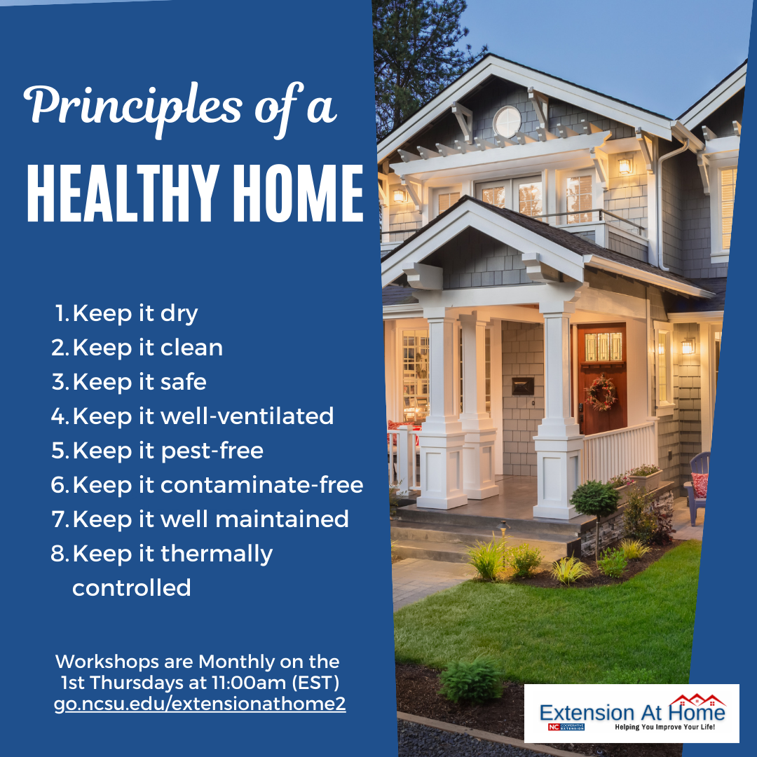 Principles of a HEALTHY HOME 1. Keep it dry 2. Keep it clean 3. Keep it safe 4. Keep it well-ventilated 5. Keep it pest-free 6. Keep it contaminate-free 7. Keep it well maintained 8. Keep it thermally controlled