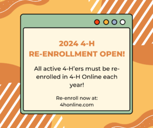 2024 4-H Re-Enrollment is Open! Re-enroll now at: 4honline.com